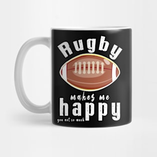 Rugby Makes Me Happy You Not So Much Mug